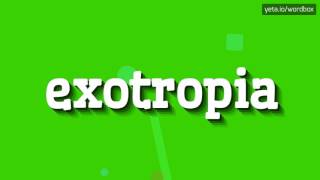 EXOTROPIA  HOW TO PRONOUNCE IT [upl. by Eberle]