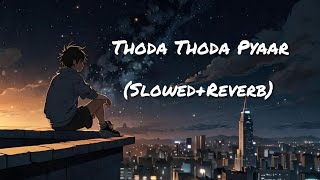 Thoda Thoda Pyaar  Lofi Serenity  Stebin Ben Slowed  Reverb ✨🎶quot [upl. by Handler]