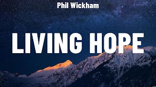 Phil Wickham  Living Hope Lyrics Cory Asbury Phil Wickham Lauren Daigle [upl. by Ahsimac]