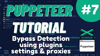 Nodejs Puppeteer Tutorial 7  Bypass Detection using plugins settings amp proxies [upl. by Edora444]