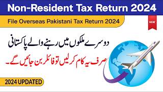 File Tax Return 2024 for NonResident Pakistani NRP  Tax Return for Overseas Pakistanis [upl. by Ahsaetal485]