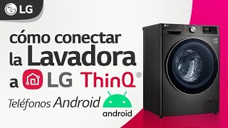 Conectar la lavadora a ThinQ usando un teléfono con Android  Soporte LG [upl. by Sharon]