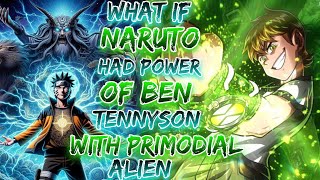 What If Naruto Had Power Of Ben Tennyson With Priomdial alien  the Omniform [upl. by Trin]