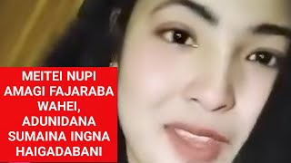 Meitei nupi amagi fajaraba wahei adunidana sumaina haigadabani [upl. by Niggem793]