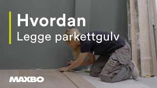 Hvordan legge parkettgulv [upl. by Aceissej27]