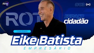 EMPRESÁRIO EIKE BATISTA  ESPAÇO CIDADÃO 3 [upl. by Hayalat]