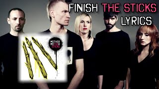 Finish The Sticks Lyrics [upl. by Aehsal621]