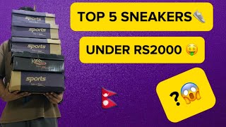 TOP 5 SNEAKERS UNDER RS2000 IN NEPAL😱😳 [upl. by Ordnaxela352]