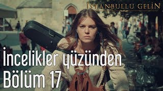 İstanbullu Gelin 17 Bölüm  Sertab Erener  İncelikler Yüzünden [upl. by Aneral]