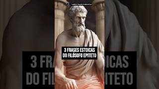 3 FRASES ESTOICAS DO FILÓSOFO EPITETO shorts estoicismo sabedoria filosofia [upl. by Britt523]