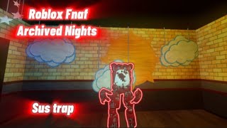 Roblox Fnaf Archived NightsSus trapwait what [upl. by Eninnaj363]