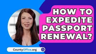 How To Expedite Passport Renewal  CountyOfficeorg [upl. by Aztirak]