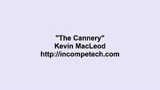 Kevin MacLeod  The Cannery [upl. by Bumgardner]