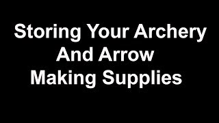 Storing Your Archery Supplies  Cheap And Easy [upl. by Mientao707]