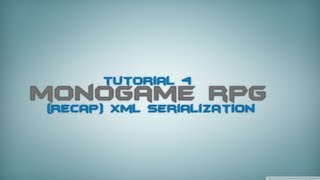 C Monogame RPG Made Easy Tutorial 4  RecapXml Serialization [upl. by Demha]