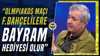 Selahattin Kınalı quotFenerbahçe Olympiakosun Tuzağa Düşmeden Oradan Gelmeliquot [upl. by Jar]