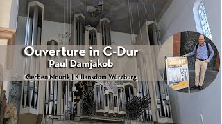 Ouverture in CDur Paul Damjakob  Gerben Mourik  Kiliansdom Würzburg [upl. by Cinemod885]