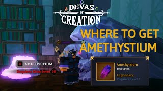 Where To Get Amethystium in Devas of Creation [upl. by Asiulana678]