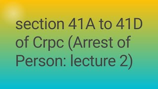 Section 41A to 41D of crpc lecture 2 [upl. by Saddler272]