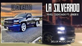 La Silverado  Nivel Codiciado Ft Junior H [upl. by Hoo58]