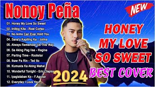 🇵🇭 Nonoy Peña Nonstop Cover Playlist 2024  Nonoy Peña Best Songs 2024  Honey My Love So Sweet [upl. by Ahtar]