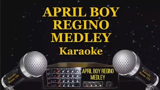 APRIL BOY REGINO MEDLEY  KARAOKE [upl. by Eak]