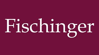 How to Pronounce Fischinger Correctly in German [upl. by Vaules416]