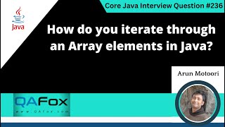 How do you iterate through an Array elements in Java Core Java Interview Question 236 [upl. by Petrine]