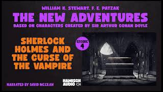 The New Adventures  Episode 4 Sherlock Holmes and the Curse of the Vampire Full Audiobook [upl. by Cutlerr181]