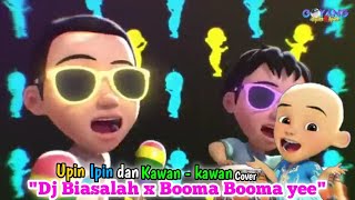 Dj Biasalah x Booma Booma yee cover Upin Ipin dan Kawan kawan [upl. by Karyn]