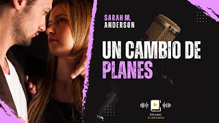 AUDIOLIBRO en español completo UN CAMBIO DE PLANES  novela romántica [upl. by Venator]