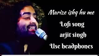 Marize ishq  hu  me❤️‍🩹 song 🎵 Slowedreverb lofi song arjit singh [upl. by Palgrave732]