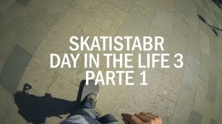 Day in The Life 3  Parte 12  SkatistaBR [upl. by Meece]