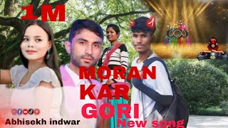 MORAN kar GORI new song official Abhisekh indwar 1M [upl. by Einattirb]