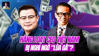 HÀNG LOẠT CEO VIỆT NAM BỊ DÍNH PHỐT CÓ LIÊN QUAN GÌ ĐẾN VIỆC PHƯƠNG HẰNG RA TÙ KHÔNG [upl. by Aminta]