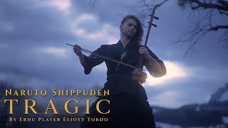 Naruto Shippuden  Tragic Hisou  Erhu Cover by Eliott Tordo [upl. by Platto]