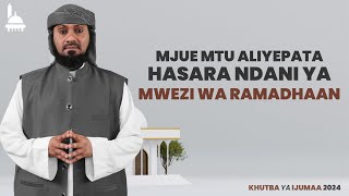 LIVE MJUE MTU ALIYEPATA HASARA NDANI YA MWEZI WA RAMADHAAN KHUTBA YA IJUMAA [upl. by Tteltrab]