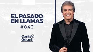 Dante Gebel 842  Un pasado en llamas [upl. by Mannes]