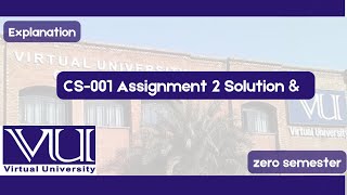 CS001 Assignment 2  Virtual University  Zero Semester  Solution amp Explanation  Guide [upl. by Ahsinut15]