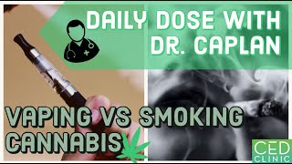 Vaping vs Smoking Cannabis Daily Dose With Dr Caplan [upl. by Tudela884]