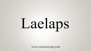 How To Say Laelaps [upl. by Onileva]