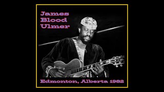 James Blood Ulmer  Edmonton Alberta 1982 Complete Bootleg [upl. by Betthezul639]