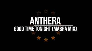 Anthera  Good Time Tonight Mabra Mix [upl. by Yseulta436]