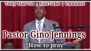 Pastor Gino Jennings  How to Pray [upl. by Asemaj64]