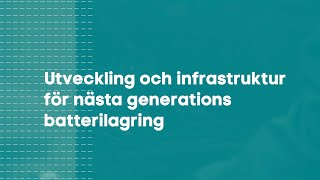 Utveckling och infrastruktur för nästa generations batterilagring [upl. by Adnwahsor]