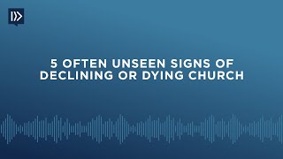 5 Often Unseen Signs of a Declining or Dying Church Mark Clifton [upl. by Ulric931]