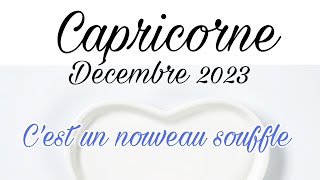 CAPRICORNE DÉCEMBRE 2023  quot Cest un nouveau souffle quot Tirage sentimental [upl. by Nehtan]