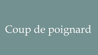 How to Pronounce Coup de poignard Stabbing Correctly in French [upl. by Sebastian]