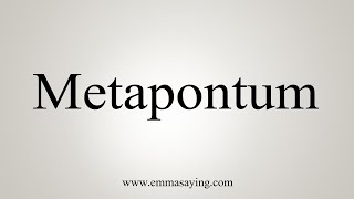 How To Say Metapontum [upl. by Nivrag]