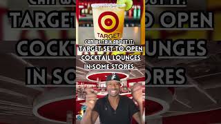 Target Set To Open Cocktail Lounges In Some Stores [upl. by Hoffer]